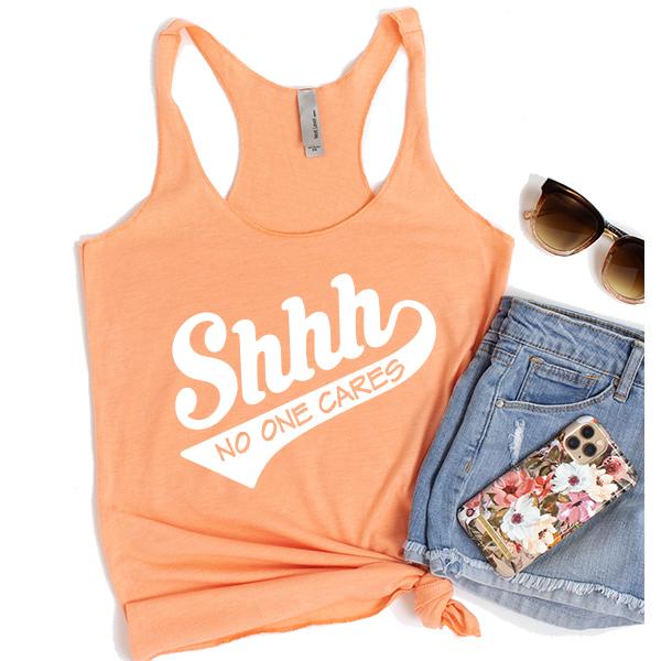 Shhh No One Cares - Tank Top Racerback