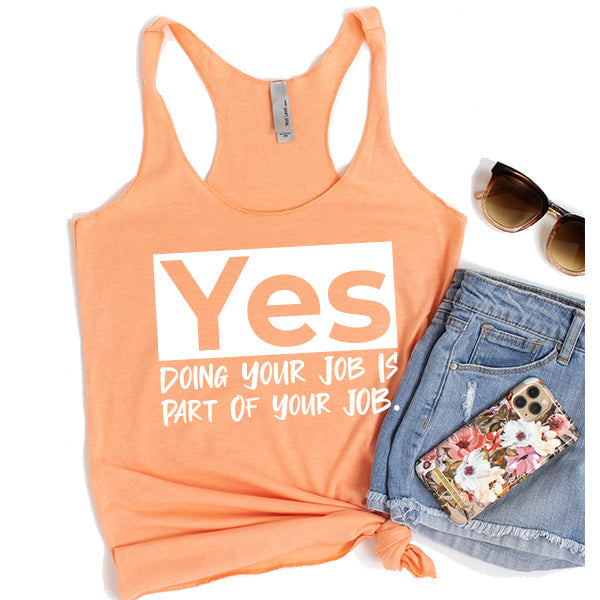 Yes Doing Your Job is Part of Your Job - Tank Top Racerback