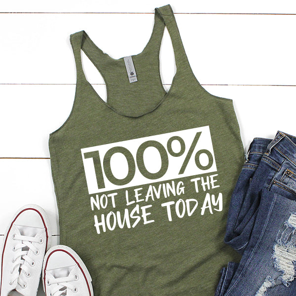 100% Not Leaving The House Today - Tank Top Racerback