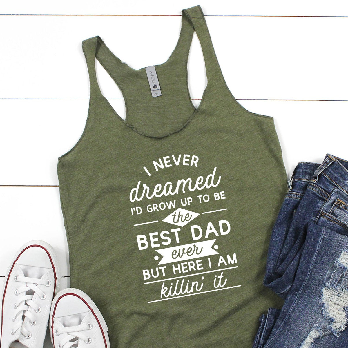 I Never Dreamed I&#39;d Grow up to Be the Best Dad Ever - Tank Top Racerback