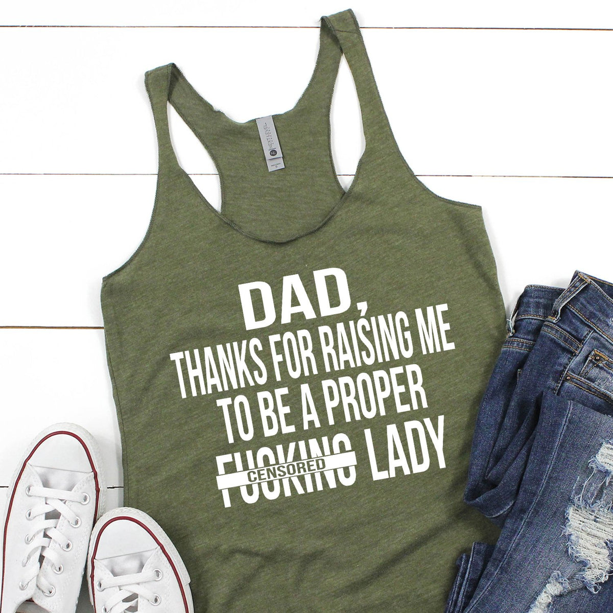 DAD Thanks For Raising Me To Be A Proper Fucking Lady - Tank Top Racerback
