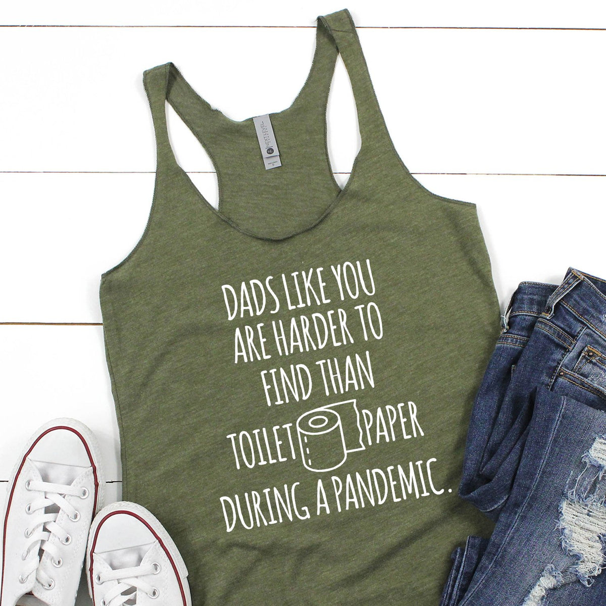 Dads Like You Are Harder to Find Than Toilet Paper During A Pandemic - Tank Top Racerback