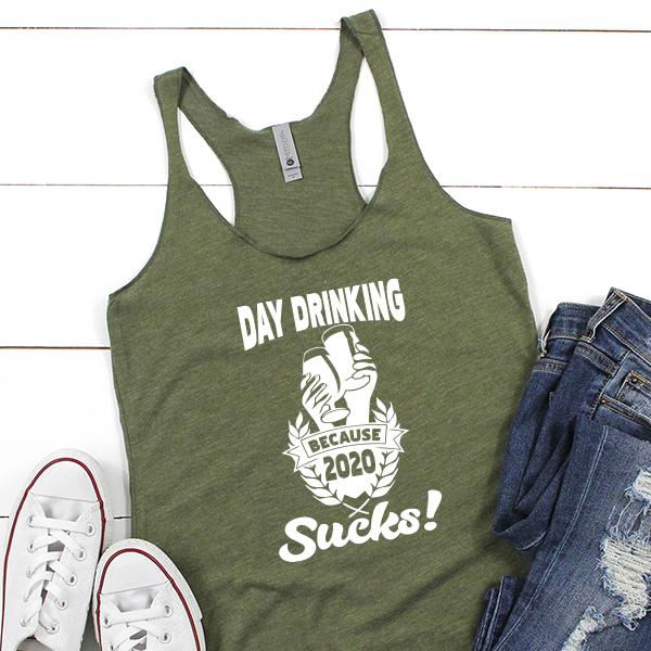 Day Drinking Because 2020 Sucks! - Tank Top Racerback