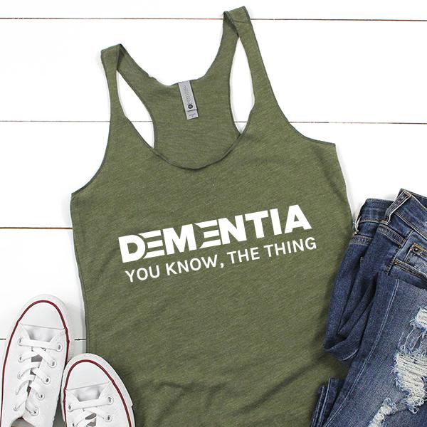 Dementia You Know The Thing - Tank Top Racerback
