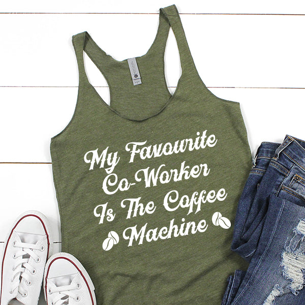 My Favorite Co-Worker is the Coffee Machine - Tank Top Racerback