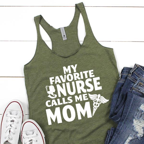 My Favorite Nurse Calls Me Mom - Tank Top Racerback