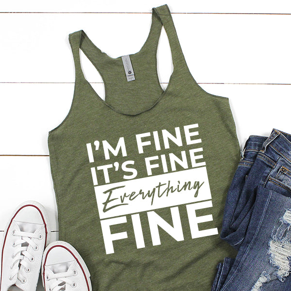 I&#39;m Fine It&#39;s Fine Everything&#39;s Fine - Tank Top Racerback