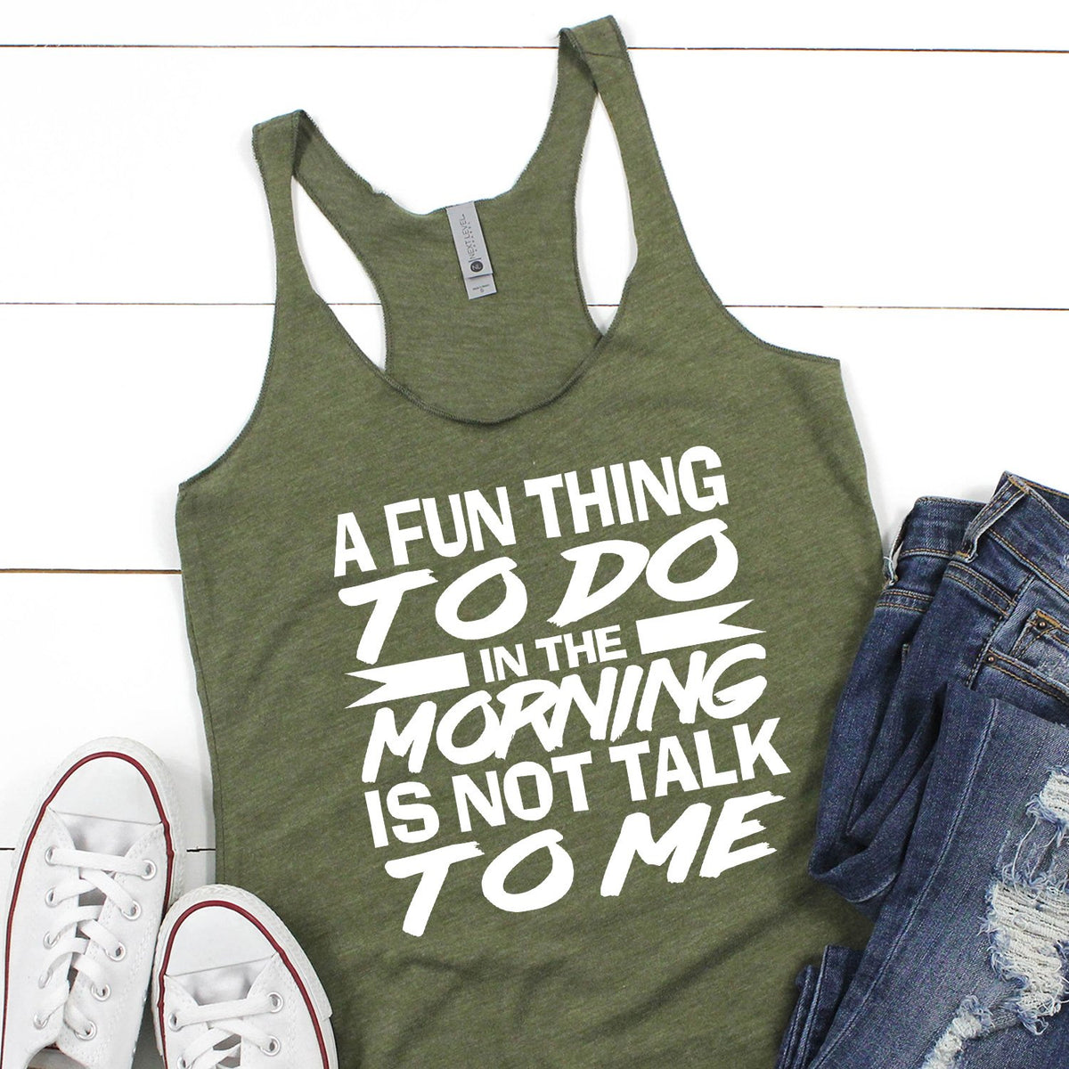 A Fun Thing To Do in The Morning is Not Talk To Me - Tank Top Racerback