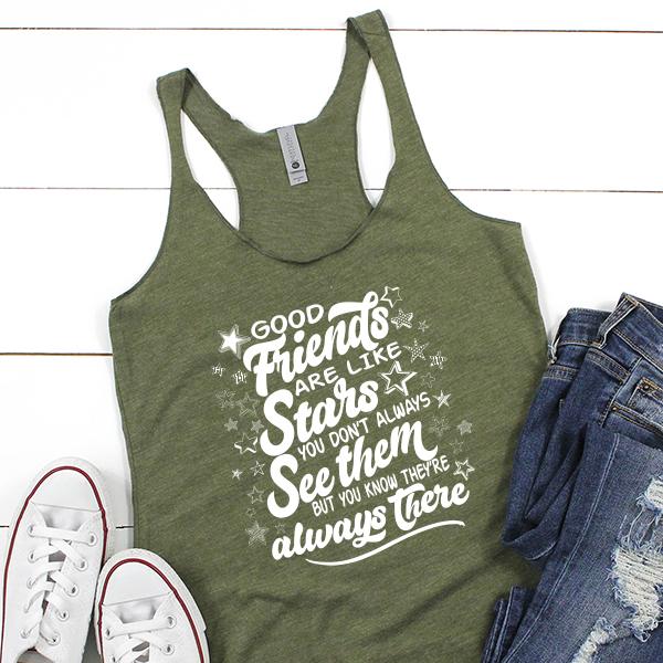 Good Friends Are Like Stars You Don&#39;t Always See Them But You Know They&#39;re Always There - Tank Top Racerback