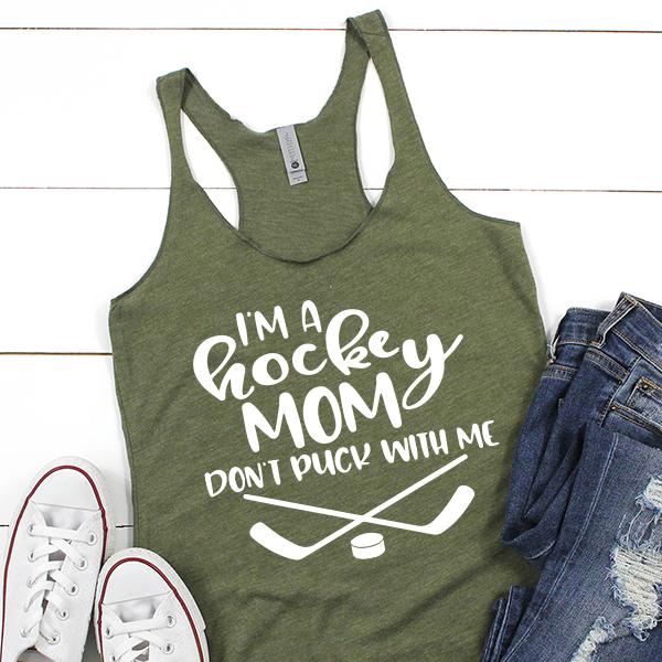 I&#39;m A Hockey Mom Don&#39;t Puck With Me - Tank Top Racerback