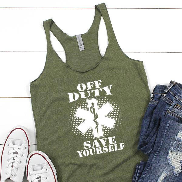 Off Duty Nurse Save Yourself - Tank Top Racerback