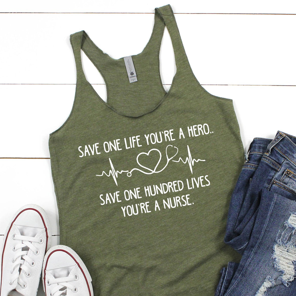 Save One Life You&#39;re A Hero Save One Hundred Lives You&#39;re A Nurse - Tank Top Racerback