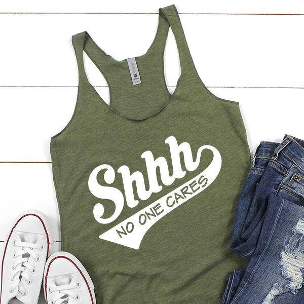 Shhh No One Cares - Tank Top Racerback