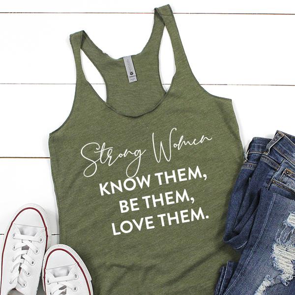Strong Women Know Them, Be Them, Love Them - Tank Top Racerback