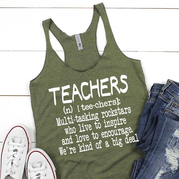 Teachers (n) [tee-chers]: Multi-tasking Rockstars Who Live to inspire and Love to Encourage. We&#39;re Kind of A Big Deal - Tank Top Racerback