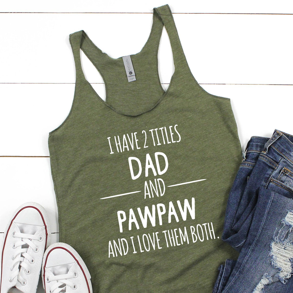 I Have 2 Titles Dad and PawPaw and I Love Them Both - Tank Top Racerback