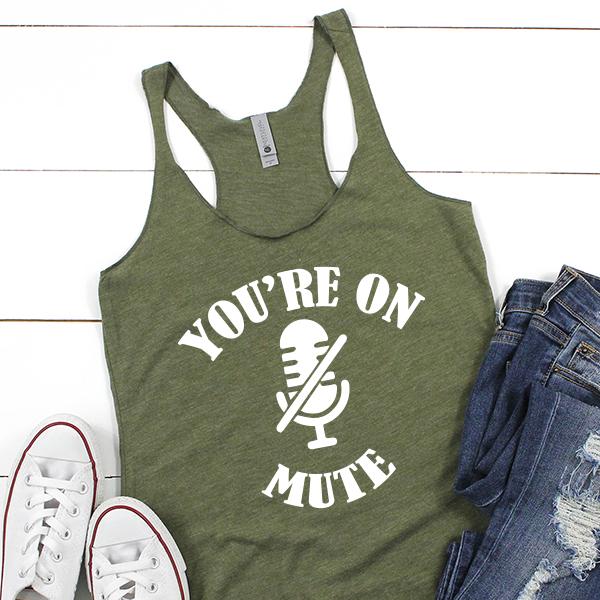 You&#39;re On Mute - Tank Top Racerback