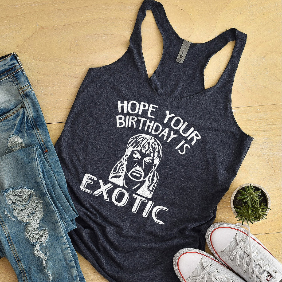 Hope Your Birthday is Exotic - Tank Top Racerback