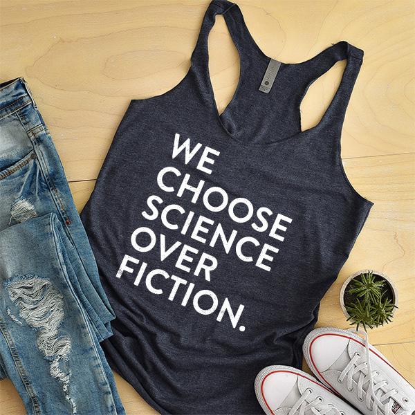 We Choose Science Over Fiction - Tank Top Racerback