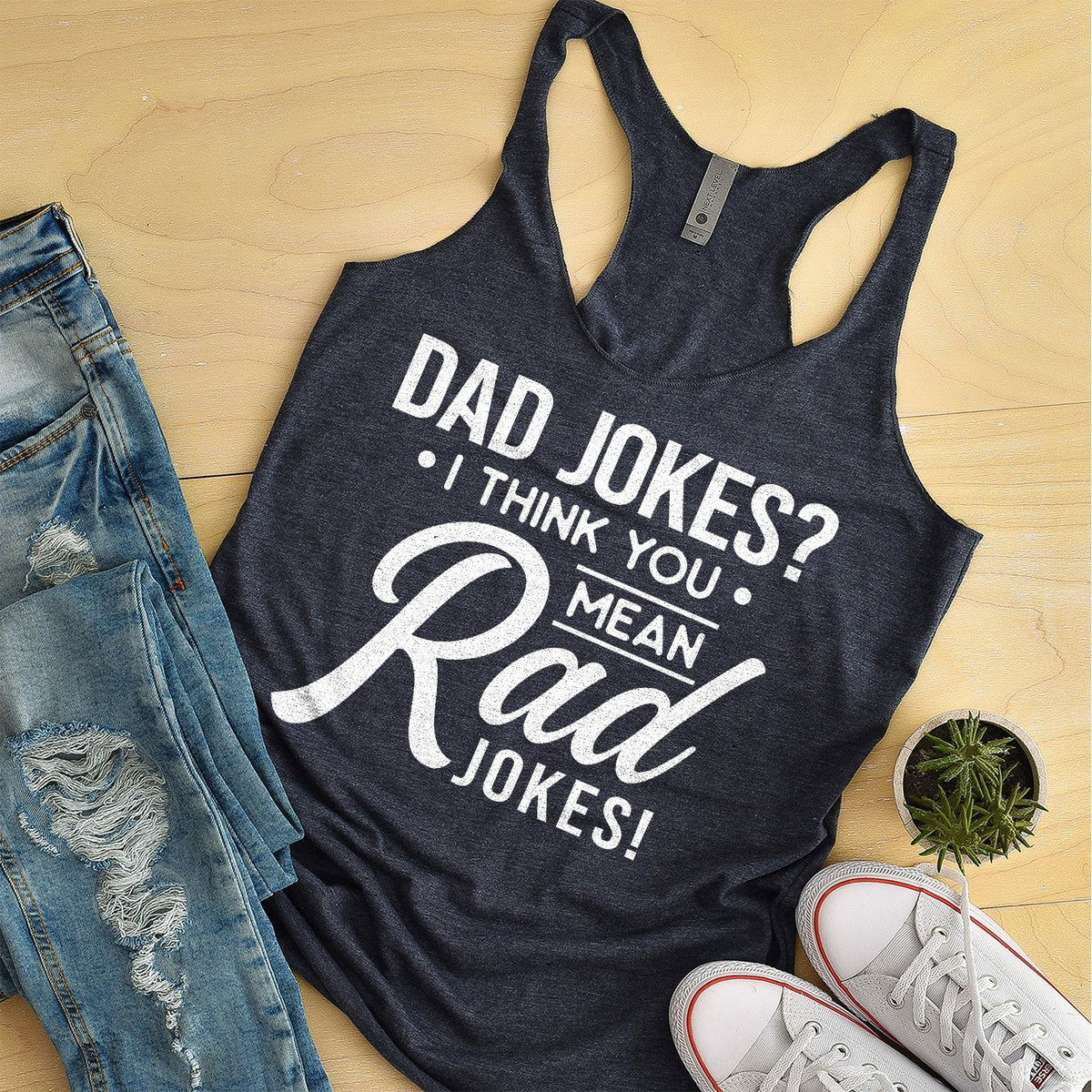 Dad Jokes? I Think You Mean Rad Jokes - Tank Top Racerback