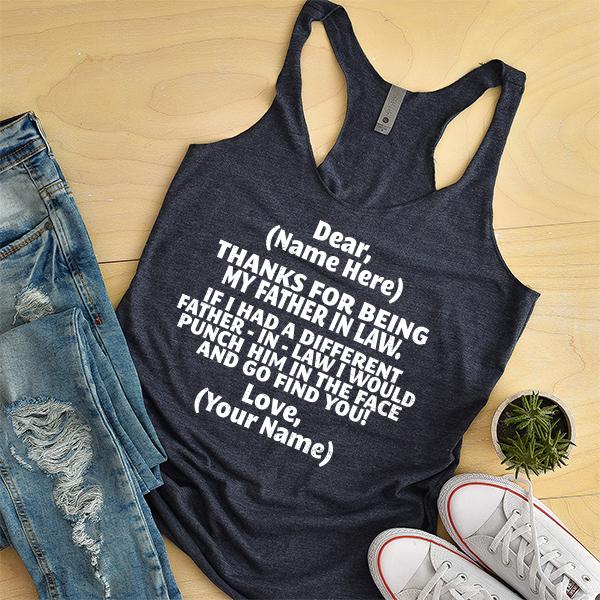 Thanks For Being My Father in Law. If I Had A Different Father-in-Law I Would Punch Him in the Face and Go Find You! - Tank Top Racerback