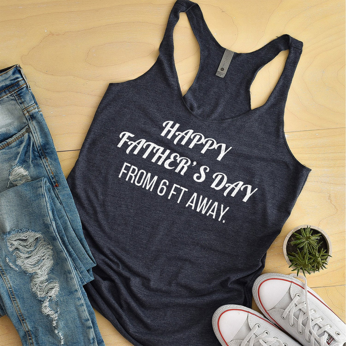 Happy Father&#39;s Day From 6 Ft Away - Tank Top Racerback