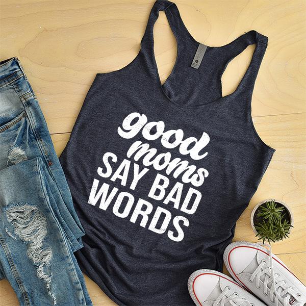 Good Moms Say Bad Words - Tank Top Racerback