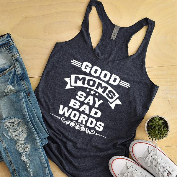 Good Moms Say Bad Words - Tank Top Racerback