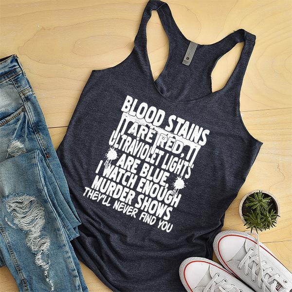 Blood Stains Are Red, Ultraviolet Lights Are Blue, I Watch Enough Murder Shows - Tank Top Racerback