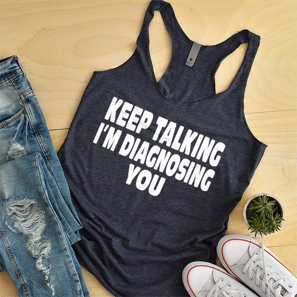 Keep Talking I&#39;m Diagnosing You - Tank Top Racerback