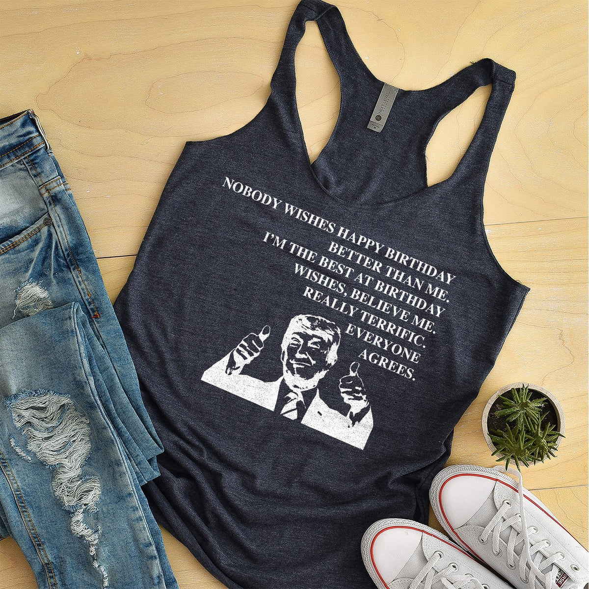 Nobody Wishes Happy Birthday Better Than Me TRUMP - Tank Top Racerback