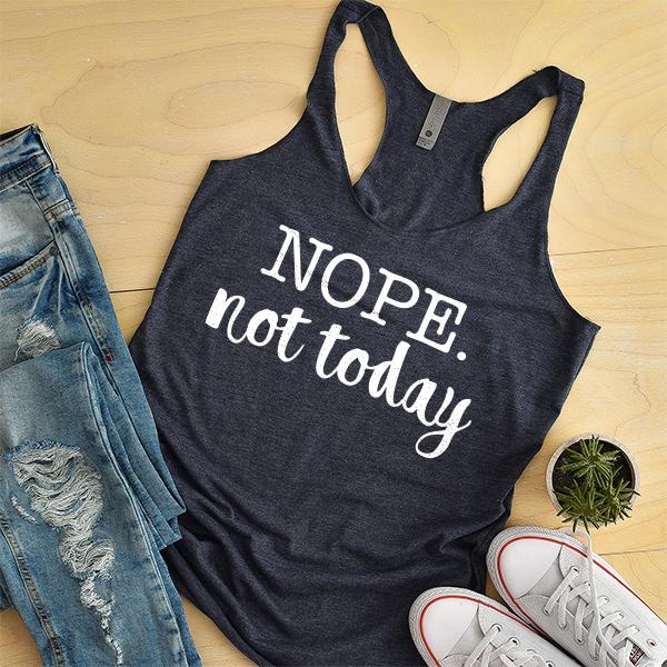 NOPE Not Today - Tank Top Racerback