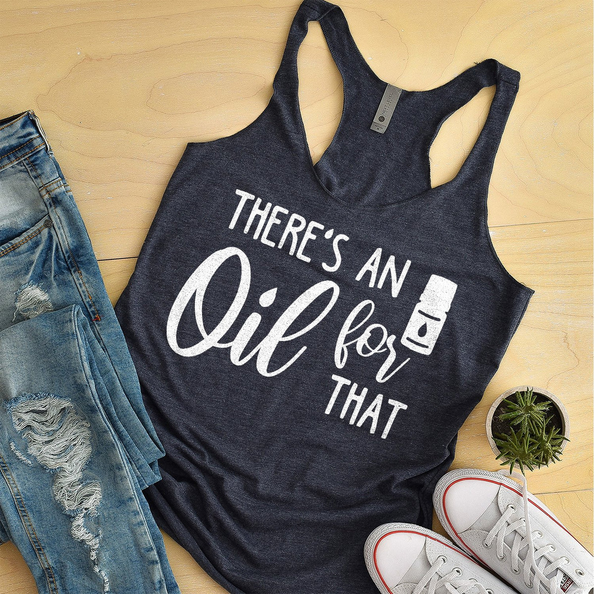There&#39;s An Oil For That - Tank Top Racerback
