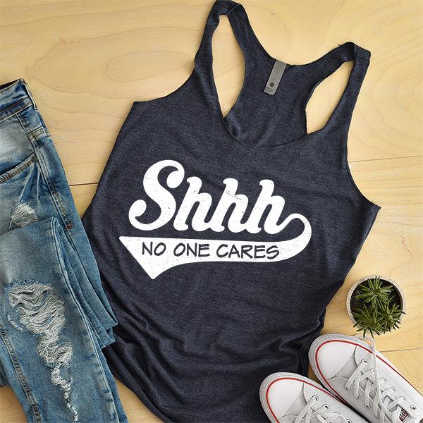 Shhh No One Cares - Tank Top Racerback