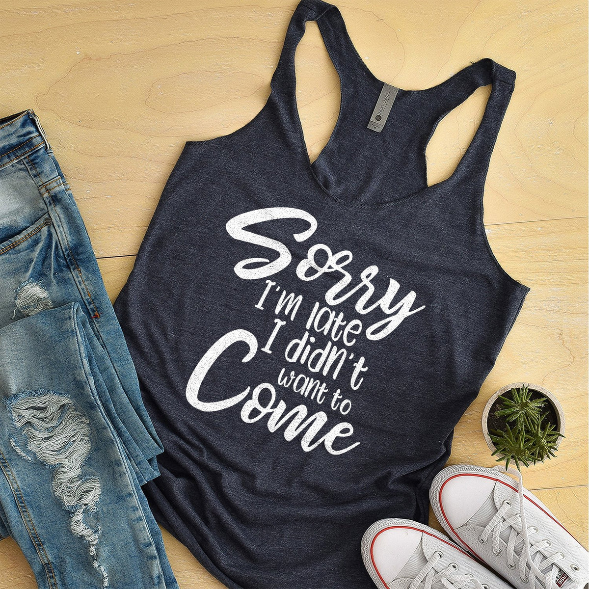 Sorry I&#39;m Late I didn&#39;t Want to Come - Tank Top Racerback