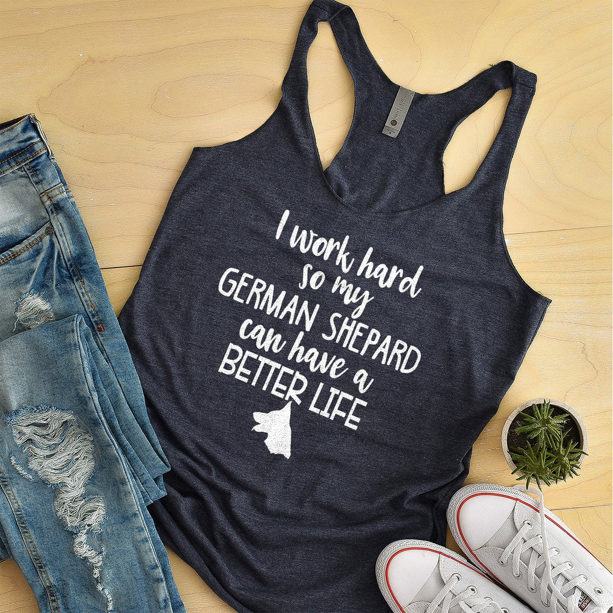 I Work Hard So My German Shepard Can Have A Better Life - Tank Top Racerback