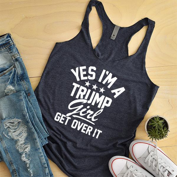 Yes I&#39;m A Trump Girl Get Over It - Tank Top Racerback