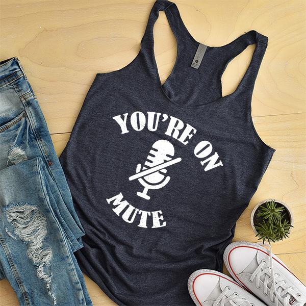 You&#39;re On Mute - Tank Top Racerback