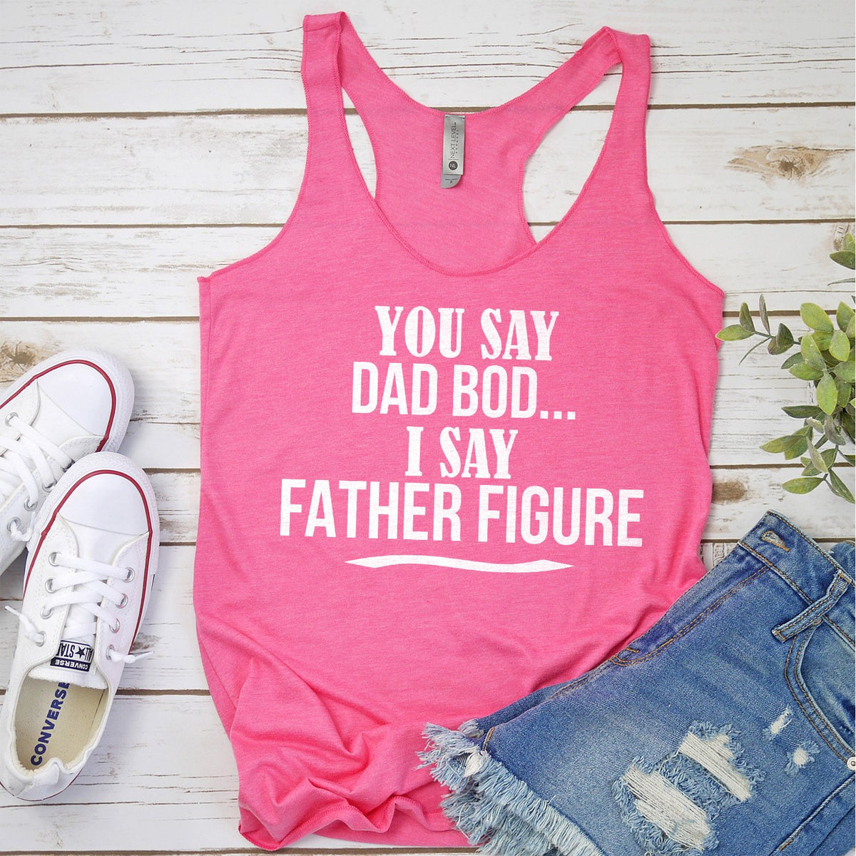 You Say Dad Bod I Say Father Figure - Tank Top Racerback