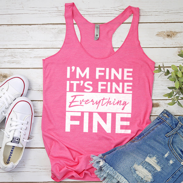 I&#39;m Fine It&#39;s Fine Everything&#39;s Fine - Tank Top Racerback