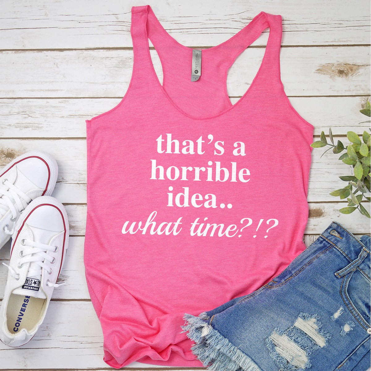 That&#39;s A Horrible Idea.. What Time? - Tank Top Racerback