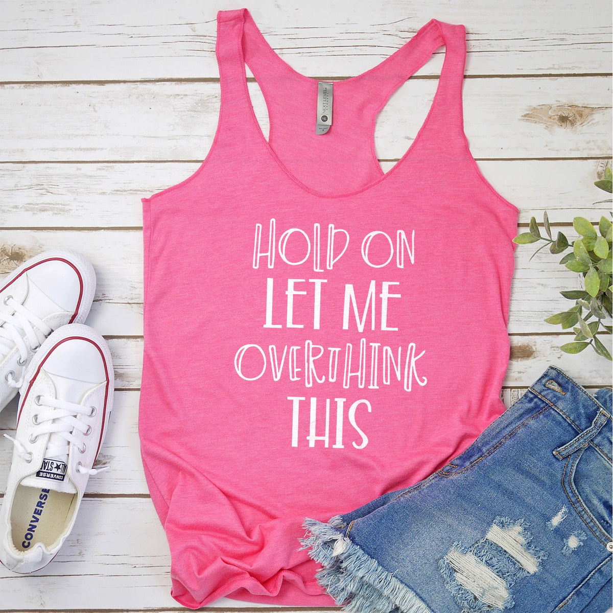 Hold On Let Me Overthink This - Tank Top Racerback