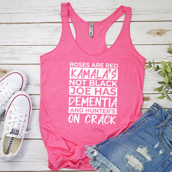 Roses Are Red Kamala&#39;s Not Black Joe Had Dementia and Hunter&#39;s On Crack - Tank Top Racerback