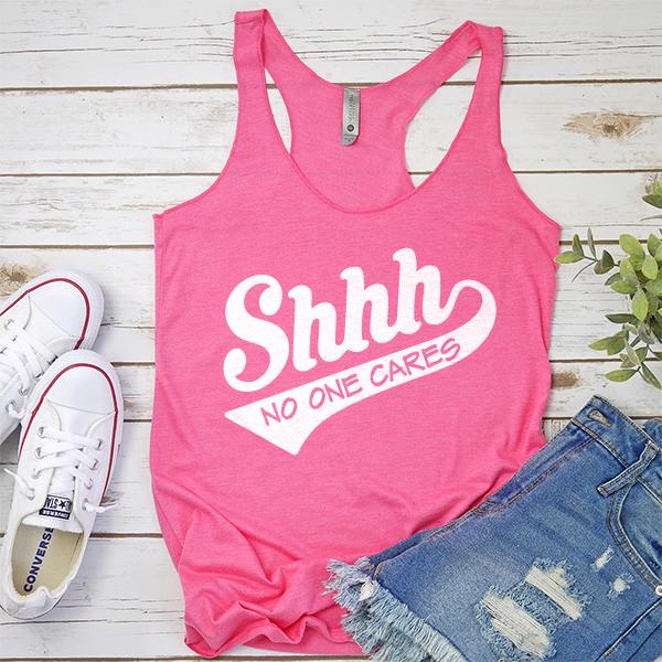 Shhh No One Cares - Tank Top Racerback