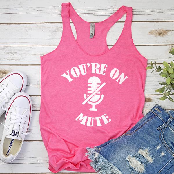 You&#39;re On Mute - Tank Top Racerback