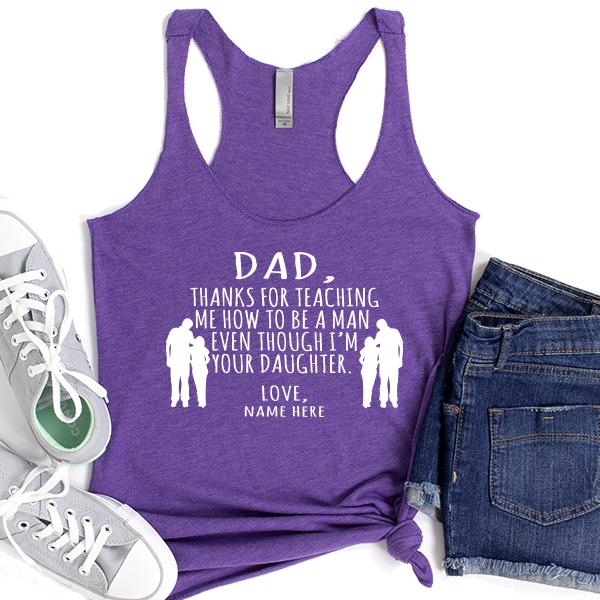 Dad Thanks For Teaching Me How to Be A Man Even Though I&#39;m Your Daughter - Tank Top Racerback