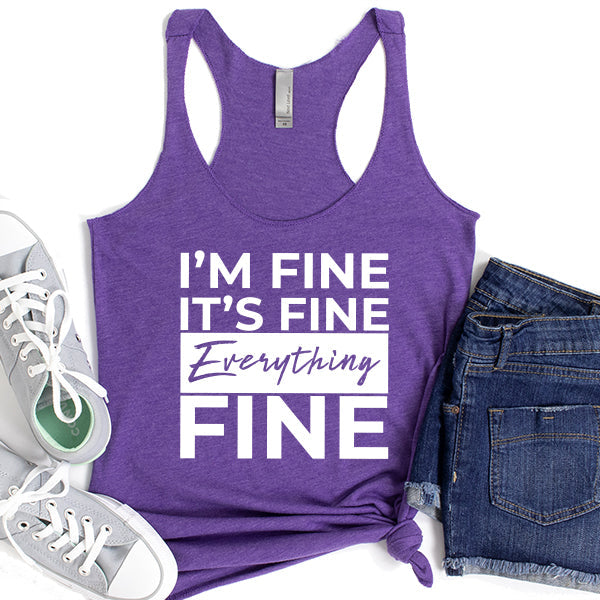 I&#39;m Fine It&#39;s Fine Everything&#39;s Fine - Tank Top Racerback