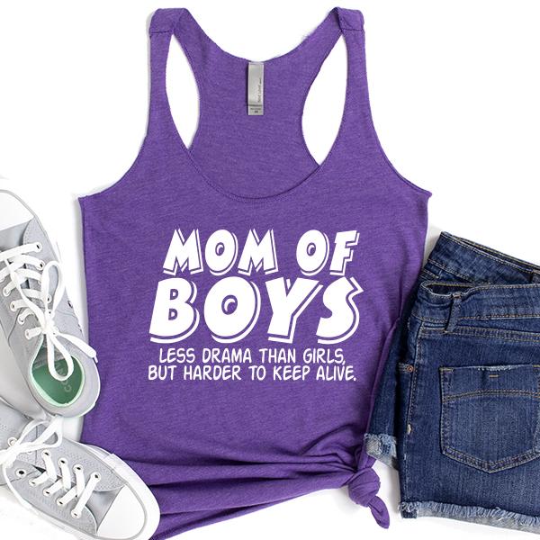 Mom Of Boys Less Drama Than Girls But Harder To Keep Alive - Tank Top Racerback