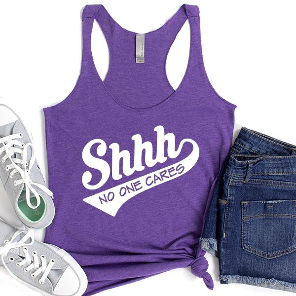 Shhh No One Cares - Tank Top Racerback
