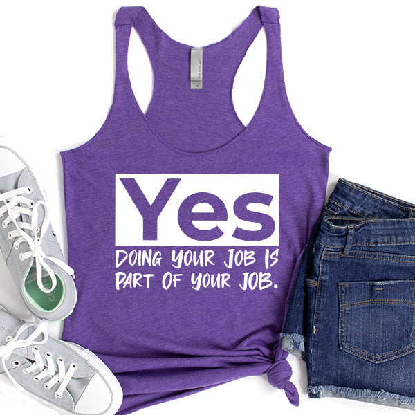 Yes Doing Your Job is Part of Your Job - Tank Top Racerback